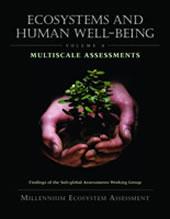 Ecosystems and Human Wellbeing - Multiscale assessments